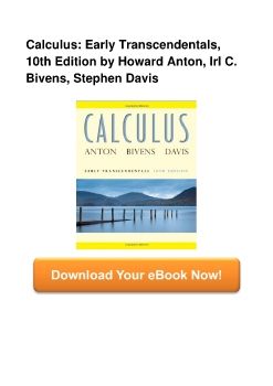 Calculus: Early Transcendentals, 10th Edition by Howard Anton, Irl C. Bivens, Stephen Davis