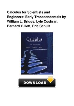 Calculus for Scientists and Engineers: Early Transcendentals by William L. Briggs, Lyle Cochran, Bernard Gillett, Eric Schulz