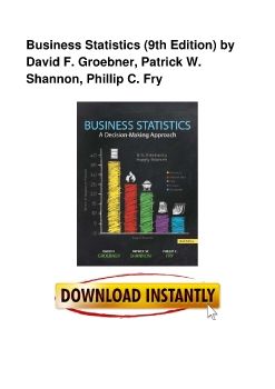 Business Statistics (9th Edition) by David F. Groebner, Patrick W. Shannon, Phillip C. Fry