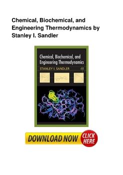 Chemical, Biochemical, and Engineering Thermodynamics by Stanley I. Sandler