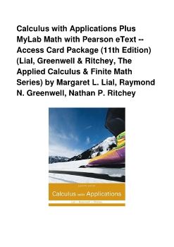 Calculus with Applications Plus MyLab Math with Pearson eText -- Access Card Package (11th Edition) (Lial, Greenwell & Ritchey, The Applied Calculus & Finite Math Series) by Margaret L. Lial, Raymond N. Greenwell, Nathan P. Ritchey