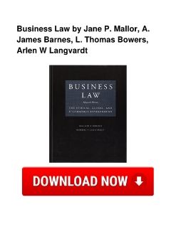 Business Law by Jane P. Mallor, A. James Barnes, L. Thomas Bowers, Arlen W Langvardt