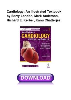 Cardiology: An Illustrated Textbook by Barry London, Mark Anderson, Richard E. Kerber, Kanu Chatterjee