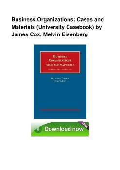 Business Organizations: Cases and Materials (University Casebook) by James Cox, Melvin Eisenberg