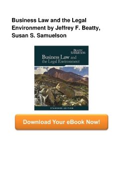 Business Law and the Legal Environment by Jeffrey F. Beatty, Susan S. Samuelson