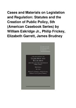 Cases and Materials on Legislation and Regulation: Statutes and the Creation of Public Policy, 5th (American Casebook Series) by William Eskridge Jr., Philip Frickey, Elizabeth Garrett, James Brudney