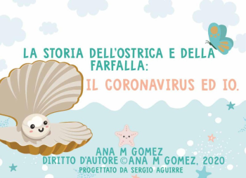 La Storia dell'ostrica e della farfalla - Il Coronavirus ed io. (Ana M Gomez)