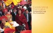 CELEBRATING KARMAPA: REMEMBERING HIS KINDNESS