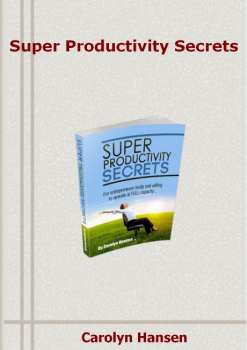 Super Productivity Secrets PDF Download Carolyn Hansen E-Book (Free Doc)