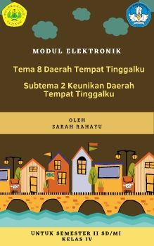 Bahan Ajar E-Modul Tema 8 Subtema 2 Pembelajaran 1 Kelas 4