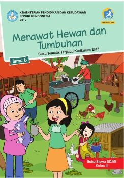 BUKU SISWA TEMA 6 KELAS 2  MERAWAT HEWAN DAN TUMBUHAN REVISI 2017