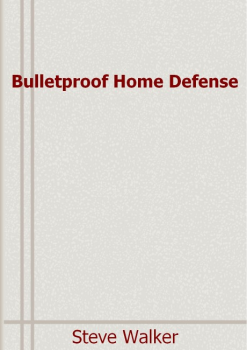 Bulletproof Home Defense E-BOOK Steve Walker PDF Download