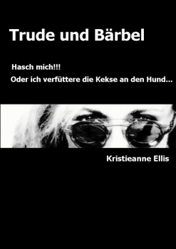 Trude und Bärbel - Haschmich, oder ich verfütter die Kekse an den Hund (Minikrimi)