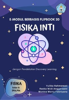 E-Modul Berbasis Flipbook 3D Dengan Pendekatan Discovery Learning Pada Konsep Fisika Inti Kelas 12 SMA