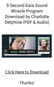 9-Second Gaia Sound Miracle Download Charlotte Delphine FREE Program?