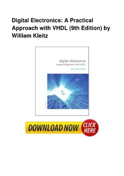 Digital Electronics: A Practical Approach with VHDL (9th Edition) by William Kleitz