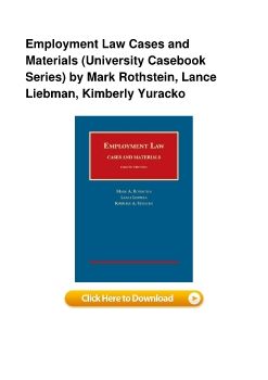 Employment Law Cases and Materials (University Casebook Series) by Mark Rothstein, Lance Liebman, Kimberly Yuracko