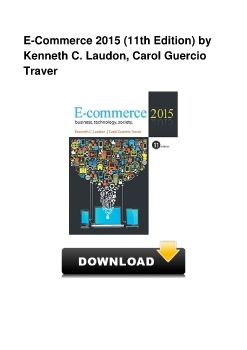 E-Commerce 2015 (11th Edition) by Kenneth C. Laudon, Carol Guercio Traver