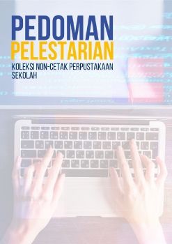 PEDOMAN PELESTARIAN KOLEKSI NON CETAK PERPUSTAKAAN SEKOLAH
