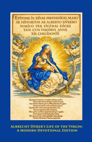 Albrecht Durer's Life of the Virgin: A Modern Devotional Edition