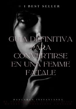 Guia Definitiva Para Convertirse En Una Femme Fatale PDF Gratis