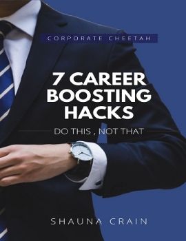 7 Career Boosting Hacks - Do this, Not that