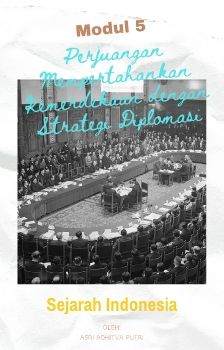 PERJUANGAN MEMPERTAHANKAN KEMERDEKAAN INDONESIA MELALUI STRATEGI DIPLOMASI