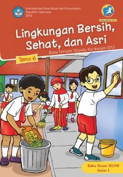 Kelas_01_SD_Tematik_6_Lingkungan_Bersih_Sehat_dan_Asri_Siswa_Neat