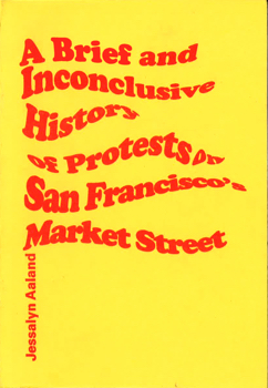 IPRC Zine Library | A Brief and Inconclusive History of Protest on San Francisco Market Street