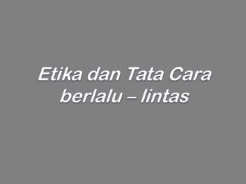 ETIKA BERLALU LINTAS