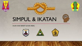 MATERI LATIHAN MINGGUAN KE- 3 : TALI TEMALI (SIMPUL DAN IKATAN)