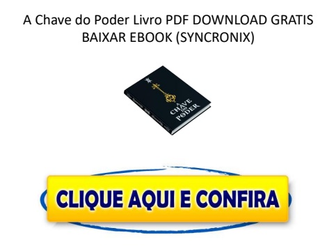 A Chave do Poder Livro PDF DOWNLOAD GRATIS BAIXAR EBOOK (SYNCRONIX)