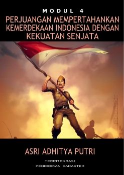 PERJUANGAN MEMPERTAHANKAN KEMERDEKAAN INDONESIA DENGAN KEKUATAN SENJATA