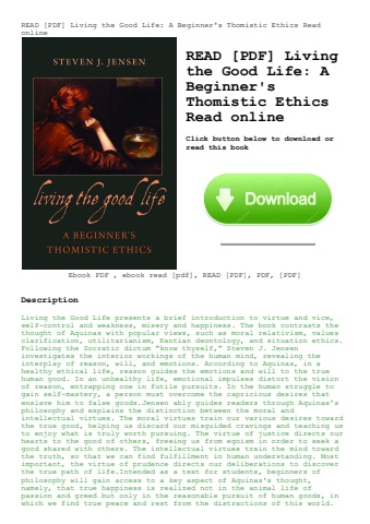 read [pdf] living the good life a beginner's thomistic ethics read online