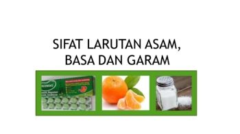 SIFAT LARUTAN ASAM, BASA, DAN GARAM
