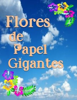 FLORES DE PAPEL GIGANTES