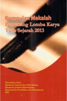 KUMPULAN MAKALAH PEMENANG LOMBA KARYA TULIS SEJARAH 2013