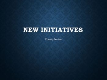 NEW INITIATIVES OF PRIMARY SECTION