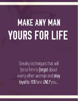 Make Any Man Yours For Life PDF-BOOK | SPECIAL GUIDE FOR WOMEN ONLY!