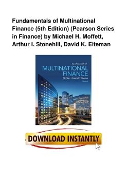 Fundamentals of Multinational Finance (5th Edition) (Pearson Series in Finance) by Michael H. Moffett, Arthur I. Stonehill, David K. Eiteman
