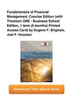 Fundamentals of Financial Management, Concise Edition (with Thomson ONE - Business School Edition, 1 term (6 months) Printed Access Card) by Eugene F. Brigham, Joel F. Houston