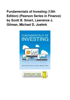 Fundamentals of Investing (13th Edition) (Pearson Series in Finance) by Scott B. Smart, Lawrence J. Gitman, Michael D. Joehnk