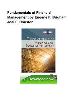 Fundamentals of Financial Management by Eugene F. Brigham, Joel F. Houston
