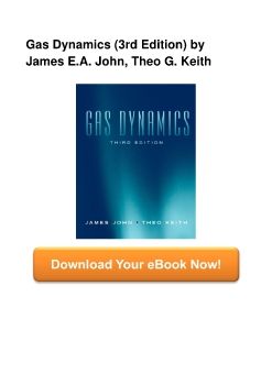 Gas Dynamics (3rd Edition) by James E.A. John, Theo G. Keith