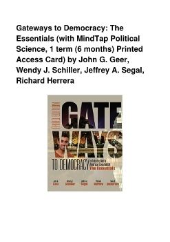 Gateways to Democracy: The Essentials (with MindTap Political Science, 1 term (6 months) Printed Access Card) by John G. Geer, Wendy J. Schiller, Jeffrey A. Segal, Richard Herrera