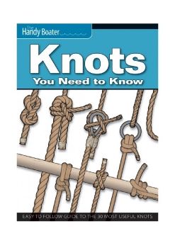 Knots You Need to Know Easy-to-Follow Guide to the 30 Most Useful Knots