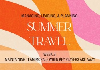 Leadership Line & Summer Travel: Maintaining Team Morale