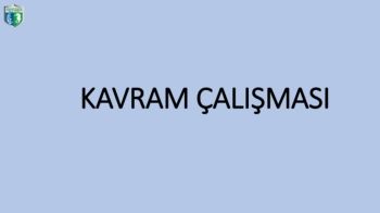 KAVRAM ÇALIŞMALARI