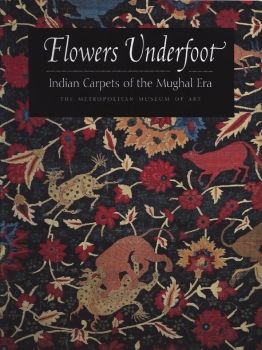 Flowers Under foot, Mughal Carpets of India, a GREAT BOOK, MET MUSEUM NYC