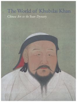 The World of Kubilai Khan, Art during the Yuan Dynasty, Met Museum Book. 